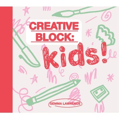 Creative Block: Kids! - Gemma Lawrence