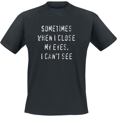 Sprüche - Fun T-shirt - When I Close My Eyes - S tot XXL - voor Mannen - zwart
