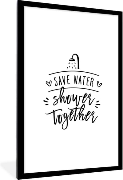 Fotolijst incl. Poster - Spreuken - Quotes - Save water shower together - Douche - Water - 80x120 cm - Posterlijst