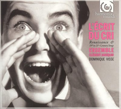 Ensemble Clément Janequin, Dominique Visse - L'Écrit Du Cri, Renaissane & 19th to 21st Century Songs (CD)