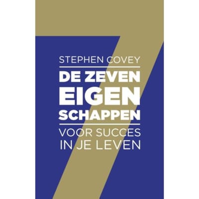 De Zeven Eigenschappen Voor Succes In Je Leven - Stephen R. Covey