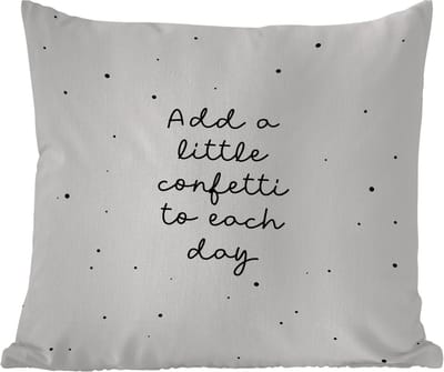 Tuinkussen - Quotes - Spreuken - Add a little confetti to each day - Meisje - Kinderen - 40x40 cm - Weerbestendig