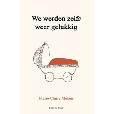 We Werden Zelfs Weer Gelukkig - Marie-Claire Melzer