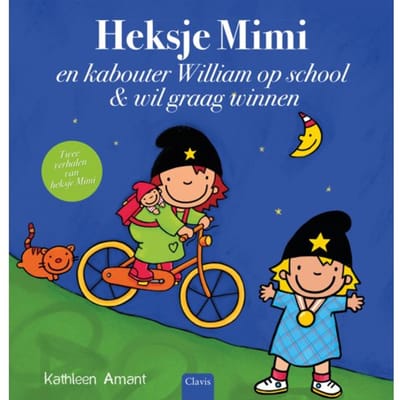 Heksje Mimi En Kabouter William Op School En Heksje Mimi Wil Graag Winnen - Kathleen Amant
