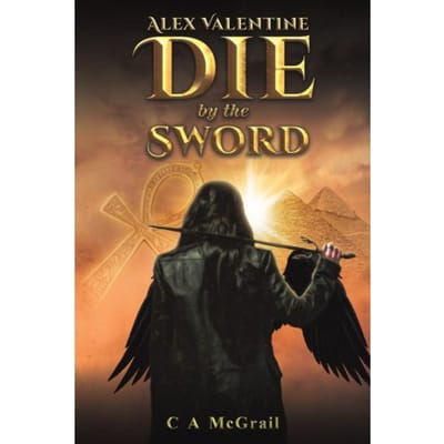 Alex Valentine: Die By The Sword - McGrail, C A