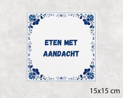 Spreuk tegel 15x15 cm Eten met aandacht