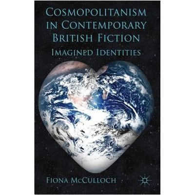 Cosmopolitanism In Contemporary British Fiction - McCulloch, Fiona