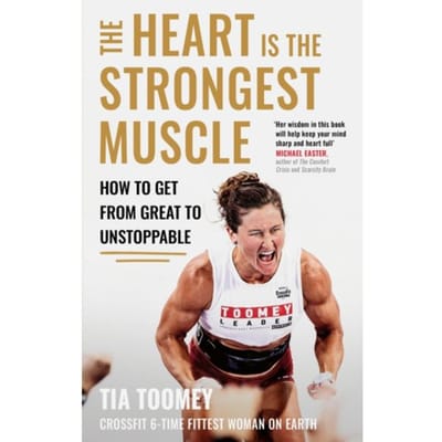 The Heart Is The Strongest Muscle - Tia Toomey