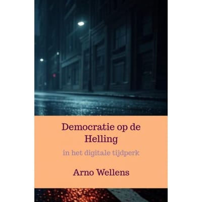 Democratie Op De Helling - Arno Wellens