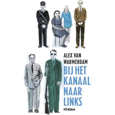 Bij Het Kanaal Naar Links - Alex van Warmerdam