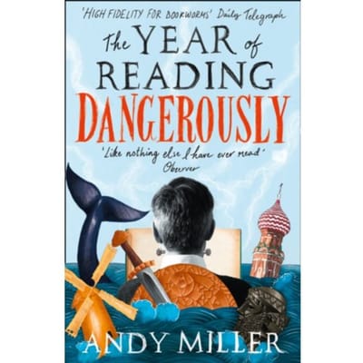 The Year Of Reading Dangerously - Andy Miller