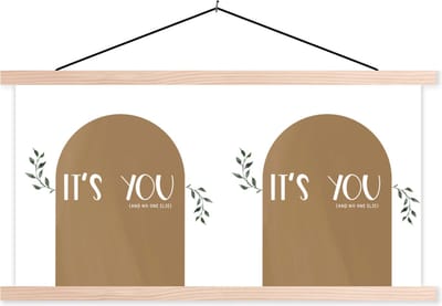 Posterhanger incl. Poster 120x60 cm - Schoolplaat - It's you and no one else - Spreuken - Quotes - Liefde - Textielposter - Blanke latten