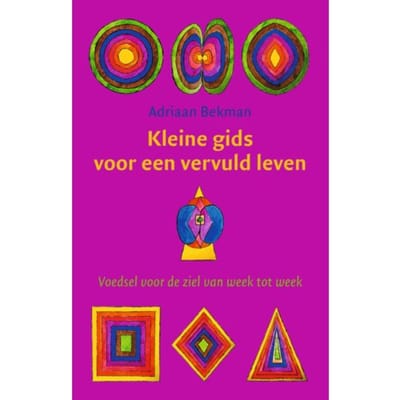 Kleine Gids Voor Een Vervuld Leven - Adriaan Bekman
