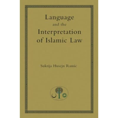 Language And The Interpretation Of Islamic Law - Islamic Law And Jurisprudence - Ramic, Sukrija Husejn