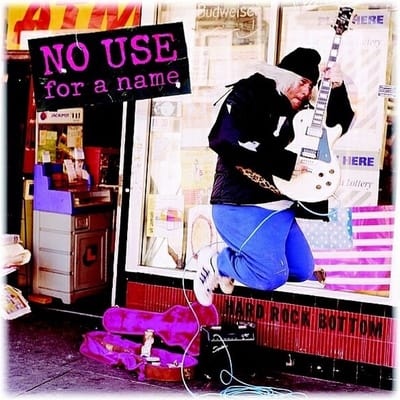 Hard Rock Bottom - No Use For A Name