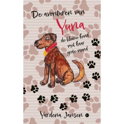 De Avonturen Van Yuna, De Kleine Hond Met Haar Grote Mond - Yardena Jansen