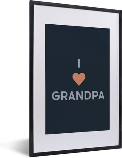 Fotolijst incl. Poster - Spreuken - I love grandpa - Vaderdag - Quotes - 40x60 cm - Posterlijst
