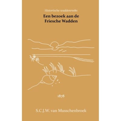 Een Bezoek Aan De Friesche Wadden - S.C.J.W. van Musschenbroek