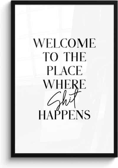 Poster in lijst - Fotolijst 60x90 cm - Posters - Quotes - Welcome to the place where shit happens - Wit - Humor - Posterlijst zwart - Wanddecoratie badkamer - Muurdecoratie WC - Decoratieve accessoires - Toilet muur decoratie