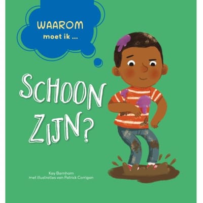 Waarom Moet Ik Schoon Zijn? - Waarom? - Kay Barnham