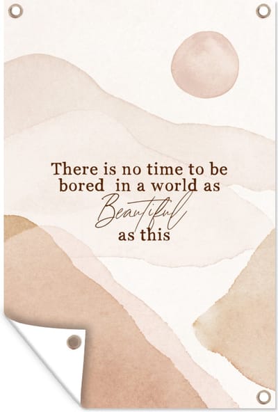 Muurdecoratie Spreuken - Quotes - There is no time to be bored in a world as beautiful as this - Waterverf - 120x180 cm - Tuinposter - Tuindoek