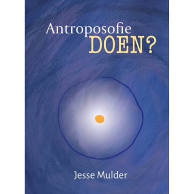 Antroposofie Doen? - Jesse Mulder