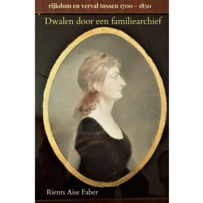 Dwalen Door Een Familiearchief - Rients Aise Faber