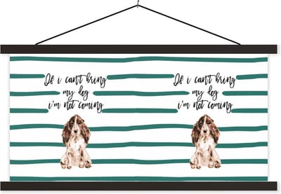 Posterhanger incl. Poster 60x30 cm - Schoolplaat - Hond - Spreuken - If I can't bring my dog I'm not coming - Quotes - Textielposter - Zwarte latten
