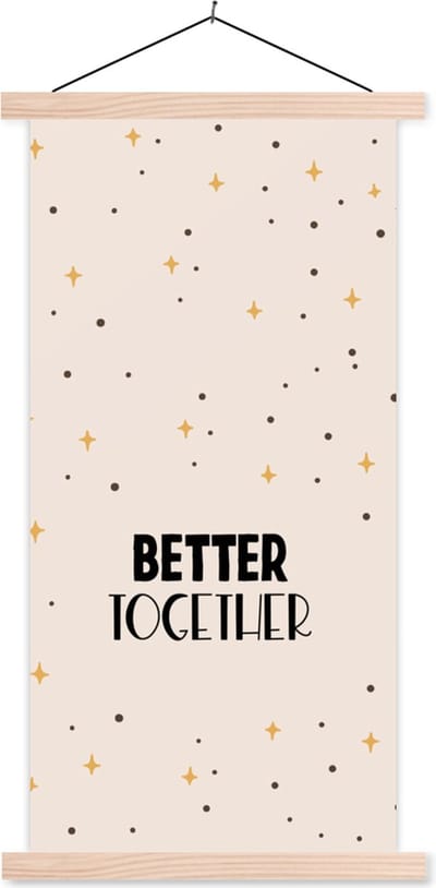 Posterhanger incl. Poster 60x120 cm - Schoolplaat - Spreuken - Better together - Koppel - Quotes - Textielposter - Blanke latten