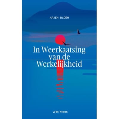 In Weerkaatsing Van De Werkelijkheid - Arjen Bloem
