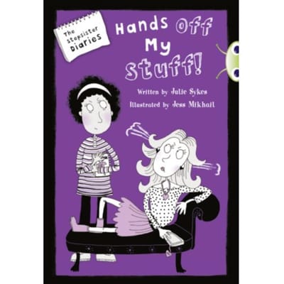 Bug Club Blue Independent Fiction Year 5 Blue B The Stepsister Diaries: Hands Off My Stuff! - Bug - Julie Sykes