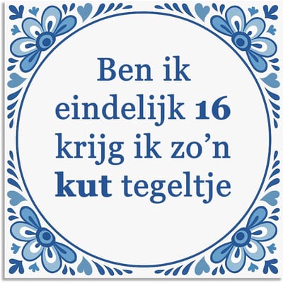 Tegeltje - Ben ik eindelijk 16 - delfts blauw wandbord - delftsblauw - hollandse cadeautjes - wanddecoratie - decoratieve accessoires - tegeltjes met tekst - tekst tegel - spreuktegel - tegeltjes met spreuken