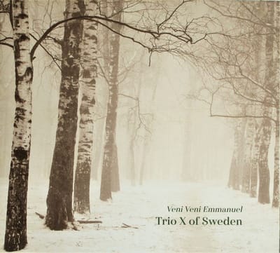Trio X Of Sweden - Veni Veni Emmanuel (CD)