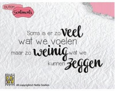 SENCS005 Nellie Snellen clearstamp Dutch Sentiments - tekst stempel - Soms is er zo veel wat we voelen, maar zo weinig wat we kunnen zeggen.