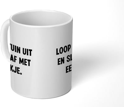 Mok - Koffiemok - Loop de tuin uit en sluit af - Spreuken - Quotes - Mokken - 350 ML - Beker - Koffiemokken - Theemok - Mok met tekst