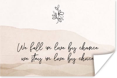 Poster Quotes - Spreuken - We fall in love by chance, we stay in love by choice - Relatie - 180x120 cm XXL