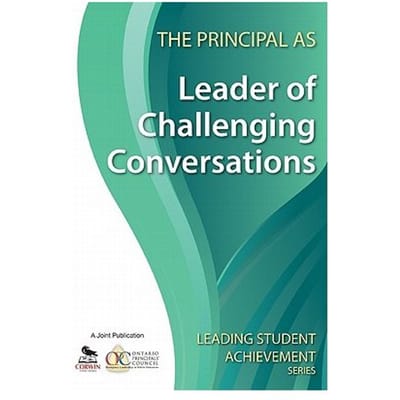 The Principal As Leader Of Challenging Conversations - Ontario Principals' Council