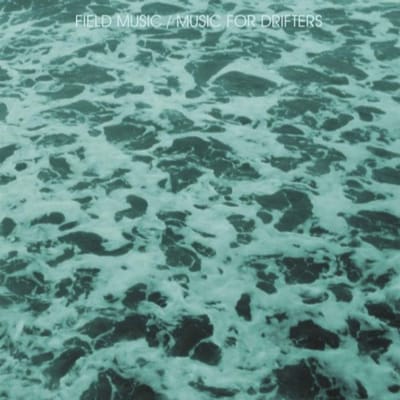 Music For Drifters - Field Music