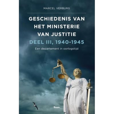 Geschiedenis Van Het Ministerie Van Justitie 1940-1945 - Marcel Verburg