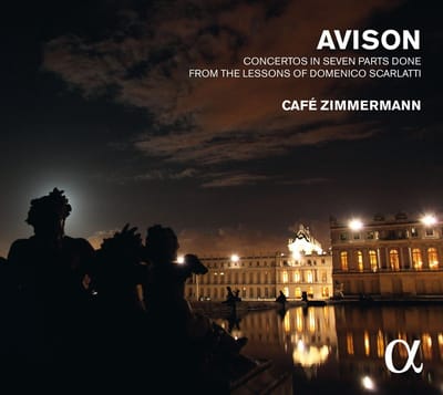 Café Zimmermann - Avison: Concertos In Seven Parts Done From The Lessons Of Domenico Scarlatti (CD)
