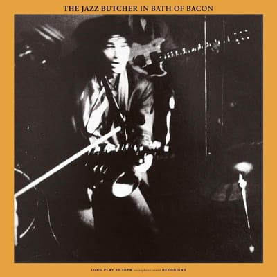 Jazz Butcher - Bath Of Bacon (LP)