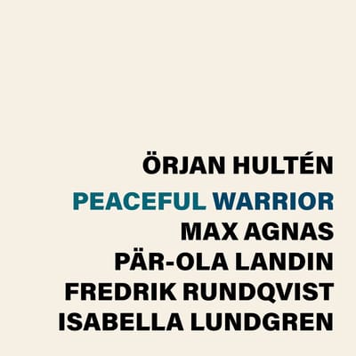 Örjan Hulten, Max Agnas, Par-Ola Landin, Fredrik Rundqvist, Isabella Lundgren - Peaceful Warrior (CD)