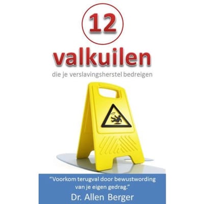 12 Valkuilen Die Je Verslavingsherstel Bedreigen - Allen Berger