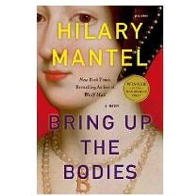 Bring Up The Bodies - HILARY MANTEL