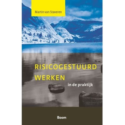 Risicogestuurd Werken In De Praktijk - Martin van Staveren