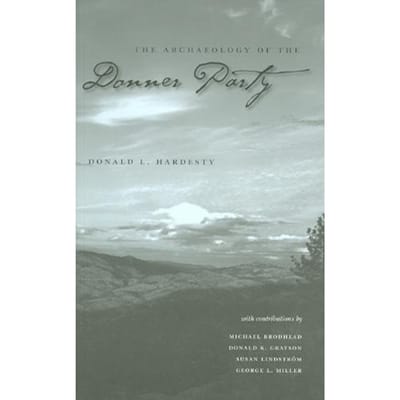 The Archaeology Of The Donner Party - Hardesty, Donald L.