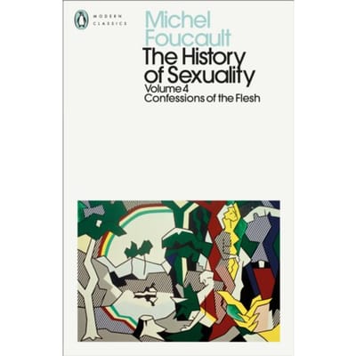 The History Of Sexuality: 4 - Penguin Modern Classics - Michel Foucault