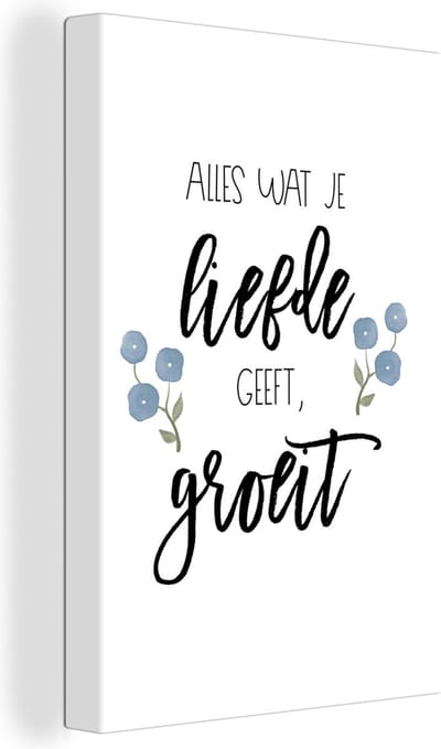 Canvas Schilderij Spreuken - Alles wat je liefde geeft, groeit - Quotes - 20x30 cm - Wanddecoratie