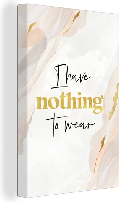 Canvas Schilderij Tiener - Quotes - Goud - I have nothing to wear - 20x30 cm - Wanddecoratie