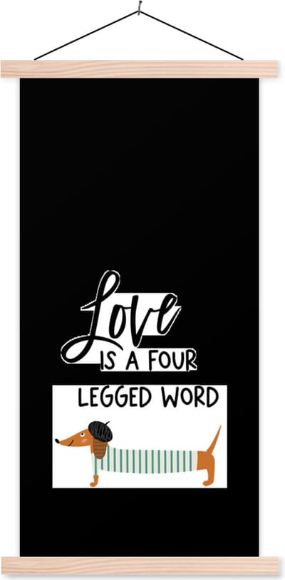 Posterhanger incl. Poster 60x120 cm - Schoolplaat - Quotes - Spreuken - Love is a four legged word - Honden - Textielposter - Blanke latten